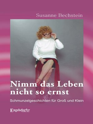 cover image of Nimm das Leben nicht so ernst. Schmunzelgeschichten für Groß und Klein